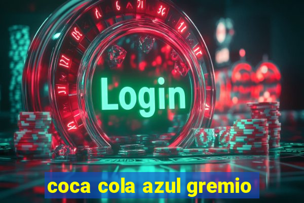 coca cola azul gremio